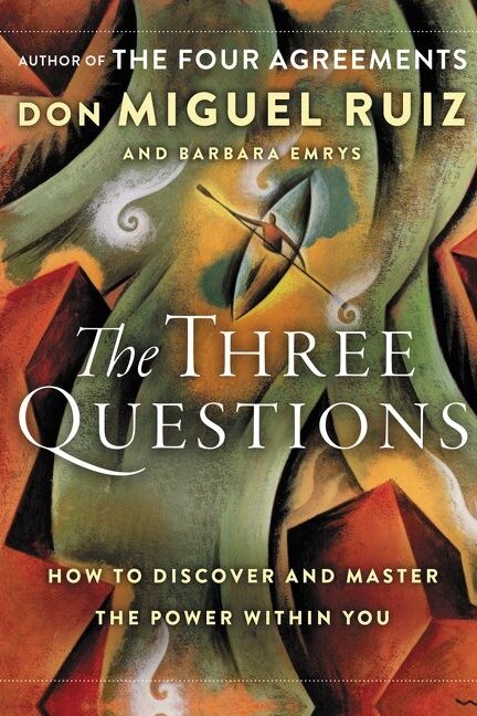 The Three Questions: How to Discover and Master the Power Within You